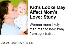 Kid's Looks May Affect Mom's Love: Study