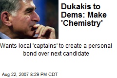 Dukakis to Dems: Make 'Chemistry'