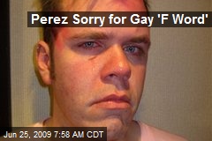 Perez Sorry for Gay 'F Word'