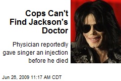 Cops Can't Find Jackson's Doctor
