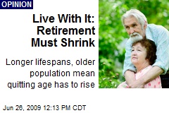 Live With It: Retirement Must Shrink