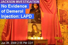No Evidence of Demerol Injection: LAPD