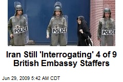 Iran Still 'Interrogating' 4 of 9 British Embassy Staffers