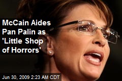 McCain Aides Pan Palin as 'Little Shop of Horrors'