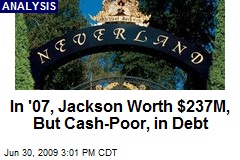 In '07, Jackson Worth $237M, But Cash-Poor, in Debt