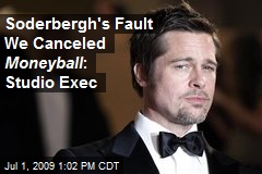 Soderbergh's Fault We Canceled Moneyball : Studio Exec