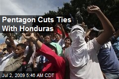 Pentagon Cuts Ties With Honduras