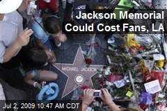 Jackson Memorial Could Cost Fans, LA