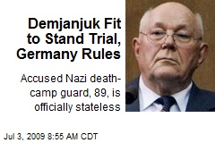 Demjanjuk Fit to Stand Trial, Germany Rules