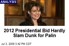 2012 Presidential Bid Hardly Slam Dunk for Palin