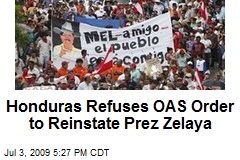 Honduras Refuses OAS Order to Reinstate Prez Zelaya