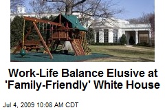 Work-Life Balance Elusive at 'Family-Friendly' White House