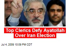 Top Clerics Defy Ayatollah Over Iran Election