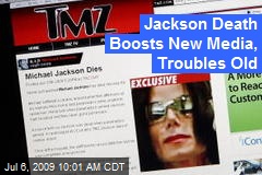 Jackson Death Boosts New Media, Troubles Old