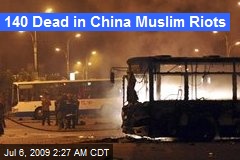 140 Dead in China Muslim Riots