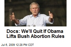 Docs: We'll Quit If Obama Lifts Bush Abortion Rules