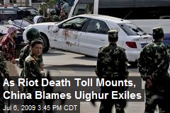 As Riot Death Toll Mounts, China Blames Uighur Exiles