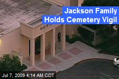 Jackson Family Holds Cemetery Vigil