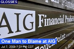 One Man to Blame at AIG