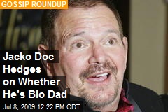 Jacko Doc Hedges on Whether He's Bio Dad