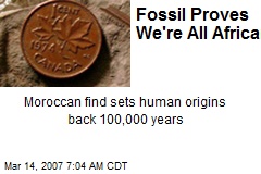 Fossil Proves We're All African