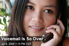 Voicemail Is So Over