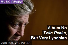 Album No Twin Peaks , But Very Lynchian