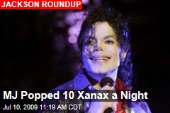 MJ Popped 10 Xanax a Night