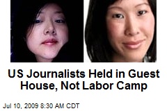 US Journalists Held in Guest House, Not Labor Camp