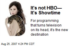 It's not HBO&mdash; It's Showtime
