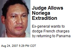 Judge Allows Noriega Extradition