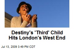 Destiny's 'Third' Child Hits London's West End