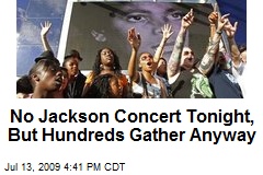 No Jackson Concert Tonight, But Hundreds Gather Anyway