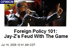 Foreign Policy 101: Jay-Z's Feud With The Game