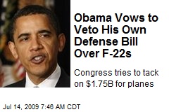 Obama Vows to Veto His Own Defense Bill Over F-22s