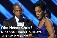 Who Needs Chris? Rihanna Lines Up Duets
