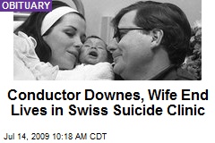 Conductor Downes, Wife End Lives in Swiss Suicide Clinic