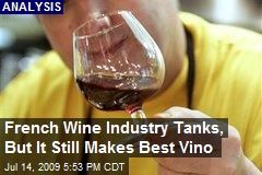 French Wine Industry Tanks, But It Still Makes Best Vino