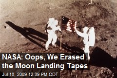NASA: Oops, We Erased the Moon Landing Tapes