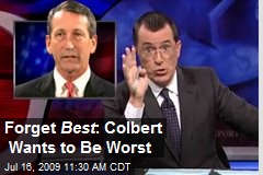 Forget Best : Colbert Wants to Be Worst