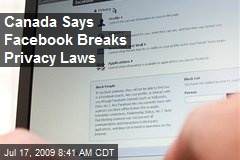 Canada Says Facebook Breaks Privacy Laws