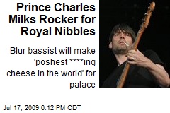 Prince Charles Milks Rocker for Royal Nibbles
