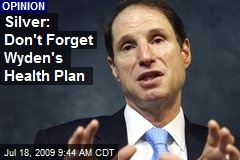 Silver: Don't Forget Wyden's Health Plan