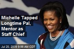 Michelle Tapped Longtime Pal, Mentor as Staff Chief