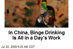 In China, Binge Drinking Is All in a Day's Work