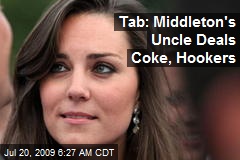 Tab: Middleton's Uncle Deals Coke, Hookers
