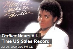 Thriller Nears All- Time US Sales Record