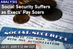 Social Security Suffers as Execs' Pay Soars