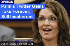 Palin's Twitter Gems Take Forever, Still Incoherent