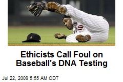 Ethicists Call Foul on Baseball's DNA Testing